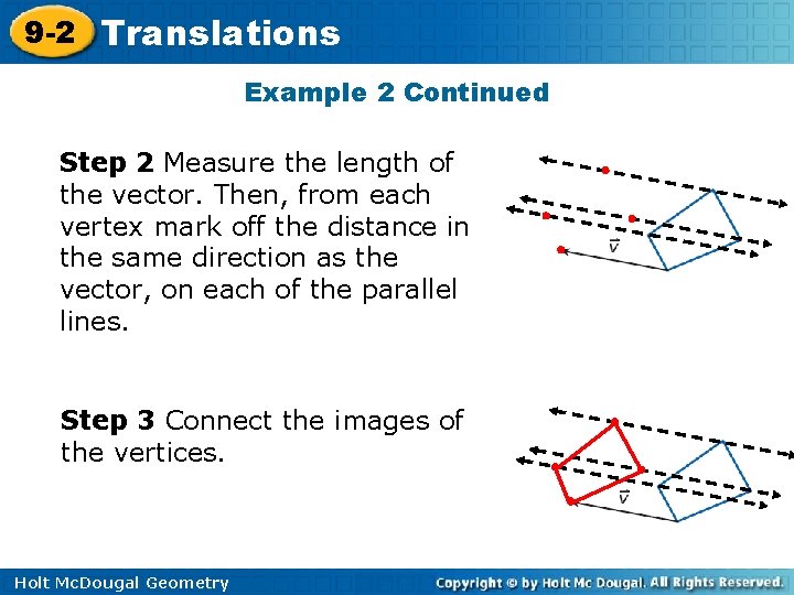 9 -2 Translations Example 2 Continued Step 2 Measure the length of the vector. 9 -2 Translations Example 2 Continued Step 2 Measure the length of the vector.