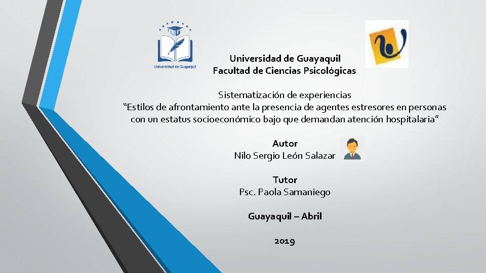 Universidad de Guayaquil Facultad de Ciencias Psicológicas Sistematización de experiencias “Estilos de afrontamiento ante