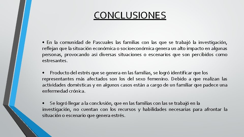 CONCLUSIONES • En la comunidad de Pascuales las familias con las que se trabajó