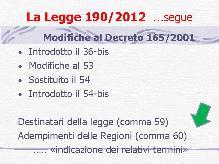 La Legge 190/2012 …segue • • Modifiche al Decreto 165/2001 Introdotto il 36 -bis