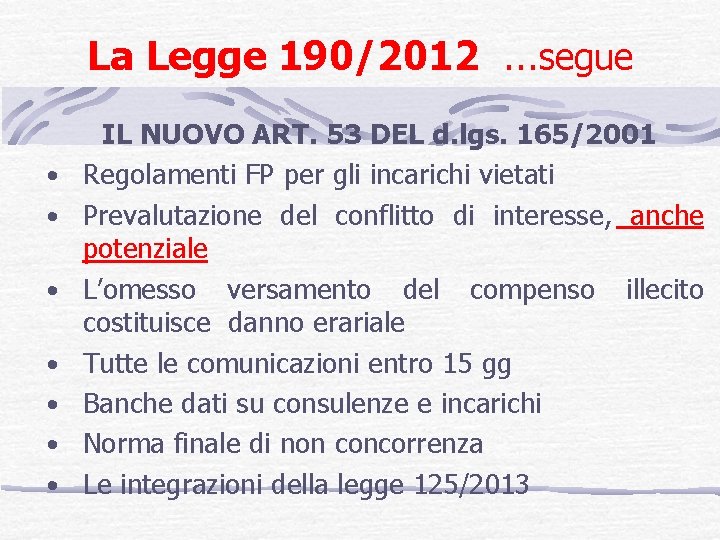 La Legge 190/2012 …segue • • IL NUOVO ART. 53 DEL d. lgs. 165/2001
