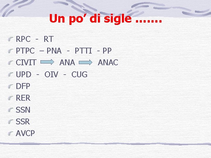 Un po’ di sigle ……. RPC - RT PTPC – PNA - PTTI -