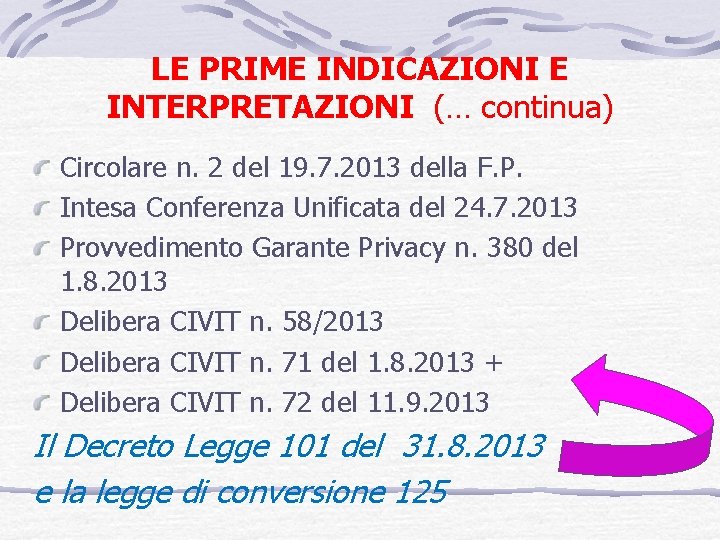 LE PRIME INDICAZIONI E INTERPRETAZIONI (… continua) Circolare n. 2 del 19. 7. 2013