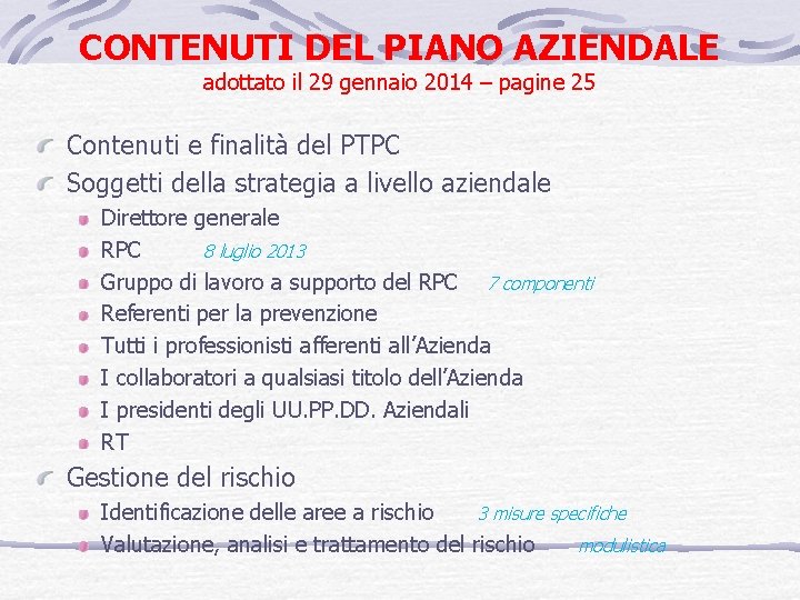 CONTENUTI DEL PIANO AZIENDALE adottato il 29 gennaio 2014 – pagine 25 Contenuti e