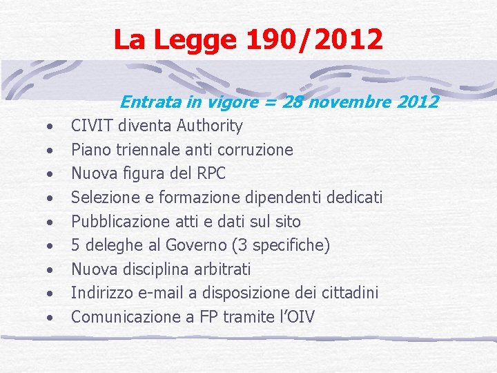 La Legge 190/2012 Entrata in vigore = 28 novembre 2012 • • • CIVIT