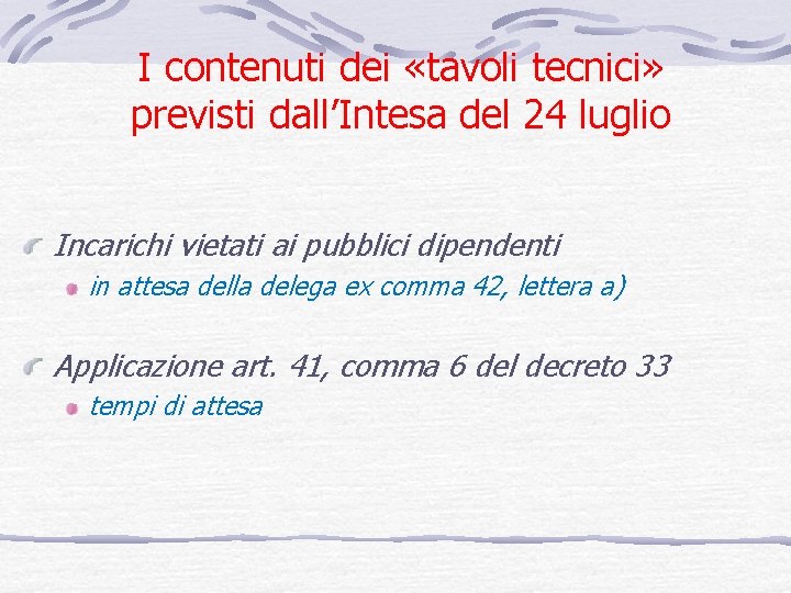 I contenuti dei «tavoli tecnici» previsti dall’Intesa del 24 luglio Incarichi vietati ai pubblici