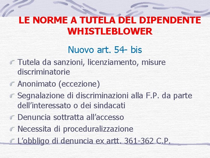 LE NORME A TUTELA DEL DIPENDENTE WHISTLEBLOWER Nuovo art. 54 - bis Tutela da