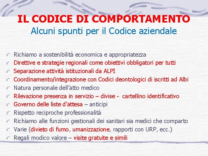 IL CODICE DI COMPORTAMENTO Alcuni spunti per il Codice aziendale Richiamo a sostenibilità economica