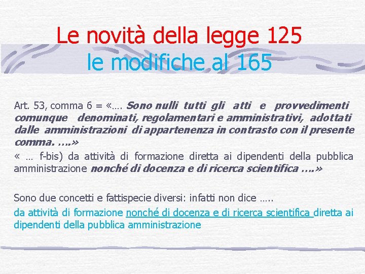 Le novità della legge 125 le modifiche al 165 Art. 53, comma 6 =