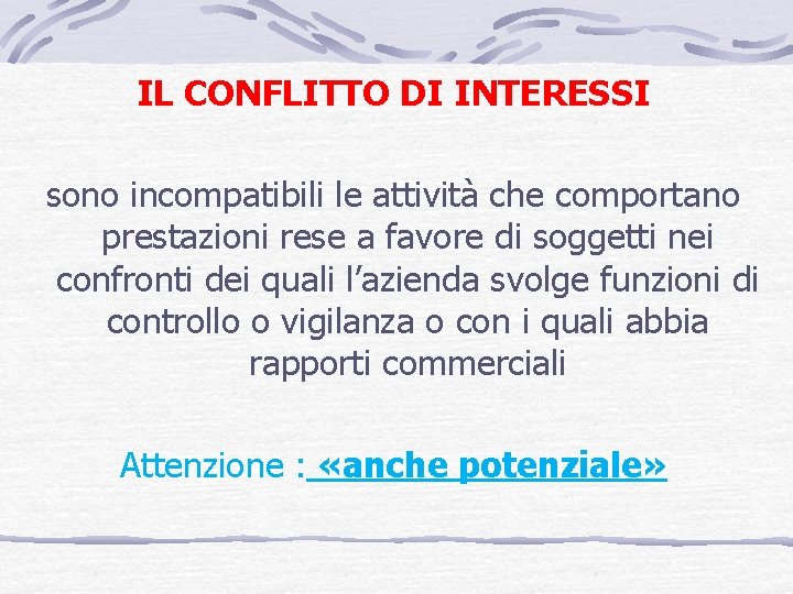 IL CONFLITTO DI INTERESSI sono incompatibili le attività che comportano prestazioni rese a favore