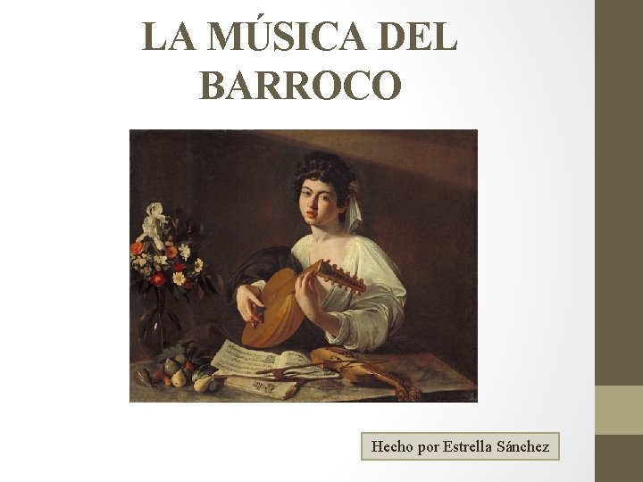 LA MÚSICA DEL BARROCO Hecho por Estrella Sánchez 