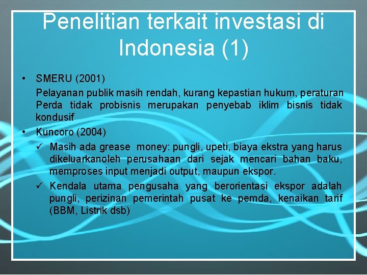 Penelitian terkait investasi di Indonesia (1) • SMERU (2001) Pelayanan publik masih rendah, kurang