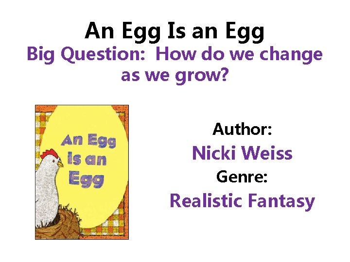An Egg Is an Egg Big Question: How do we change as we grow?