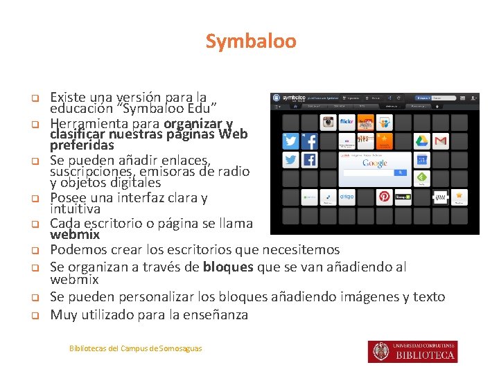 Symbaloo q q q q q Existe una versión para la educación “Symbaloo Edu”