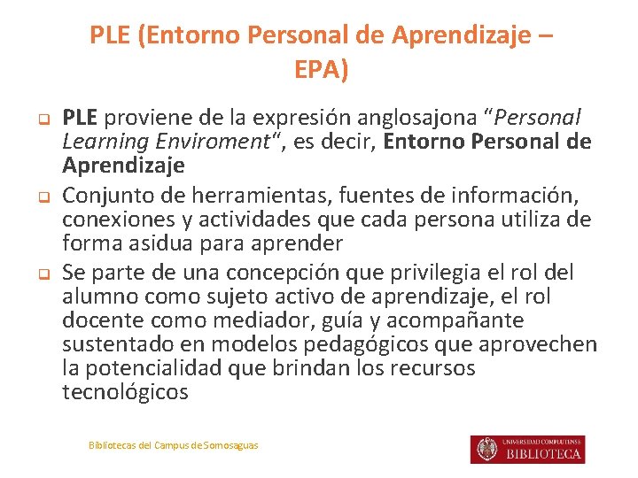 PLE (Entorno Personal de Aprendizaje – EPA) q q q PLE proviene de la