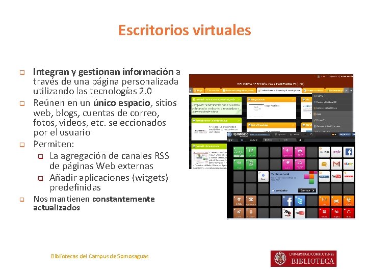 Escritorios virtuales q q Integran y gestionan información a través de una página personalizada