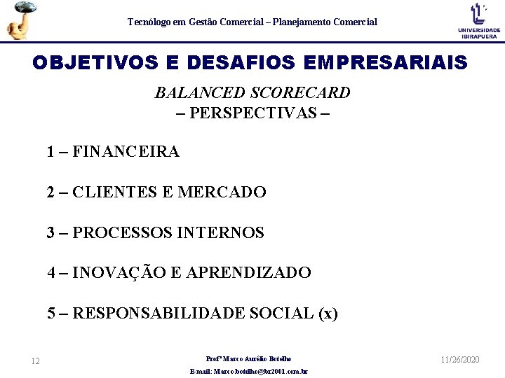 Tecnólogo em Gestão Comercial – Planejamento Comercial OBJETIVOS E DESAFIOS EMPRESARIAIS BALANCED SCORECARD –