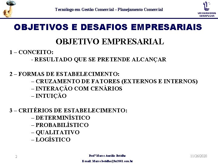 Tecnólogo em Gestão Comercial – Planejamento Comercial OBJETIVOS E DESAFIOS EMPRESARIAIS OBJETIVO EMPRESARIAL 1