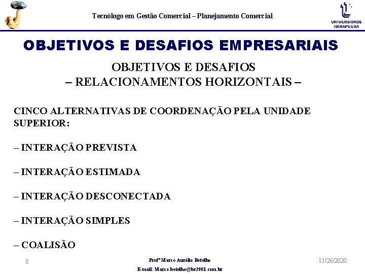 Tecnólogo em Gestão Comercial – Planejamento Comercial OBJETIVOS E DESAFIOS EMPRESARIAIS OBJETIVOS E DESAFIOS