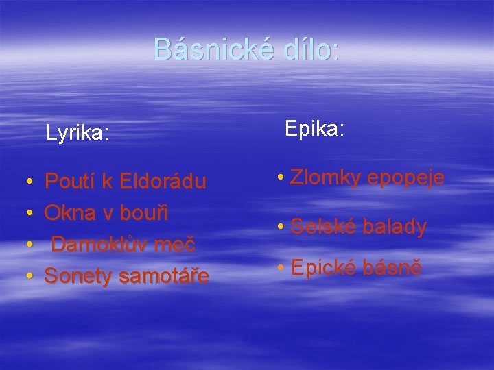Básnické dílo: Lyrika: • • Poutí k Eldorádu Okna v bouři Damoklův meč Sonety