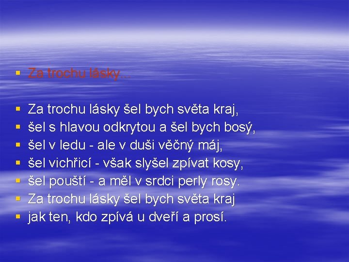 § Za trochu lásky. . . § § § § Za trochu lásky šel
