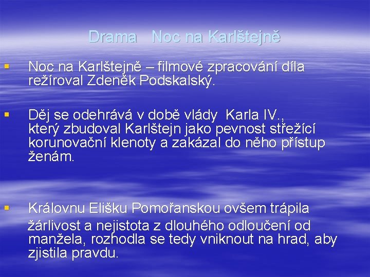 Drama Noc na Karlštejně § Noc na Karlštejně – filmové zpracování díla režíroval Zdeněk