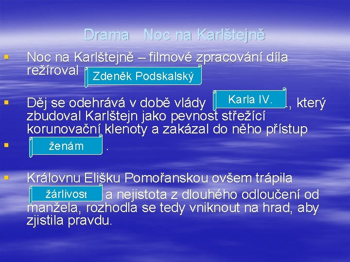 Drama Noc na Karlštejně § Noc na Karlštejně – filmové zpracování díla režíroval Zdeněk