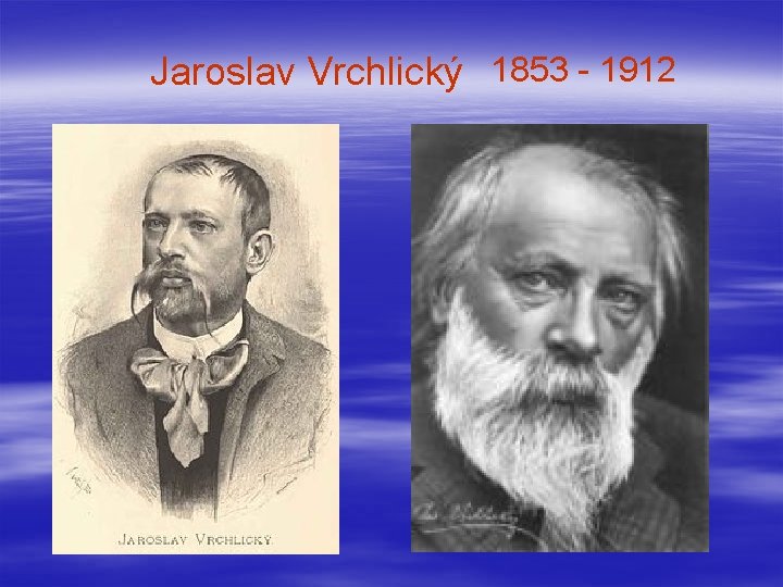 Jaroslav Vrchlický 1853 - 1912 