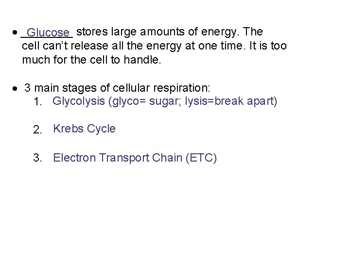  ____ Glucose stores large amounts of energy. The cell can’t release all the