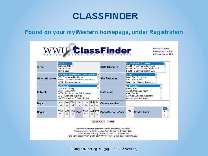 CLASSFINDER Found on your my. Western homepage, under Registration Viking Advisor pg. 51 (pg.