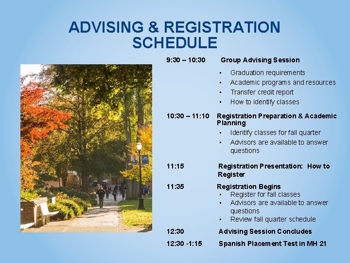 ADVISING & REGISTRATION SCHEDULE 9: 30 – 10: 30 Group Advising Session • •