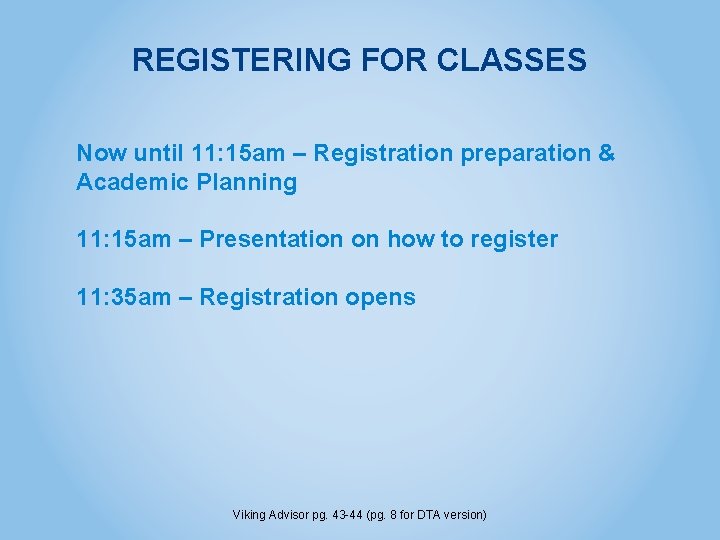 REGISTERING FOR CLASSES Now until 11: 15 am – Registration preparation & Academic Planning