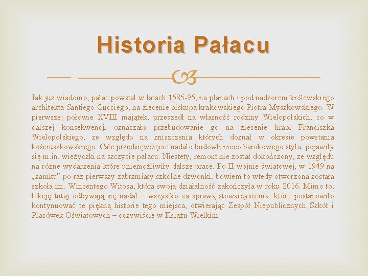 Historia Pałacu Jak już wiadomo, pałac powstał w latach 1585 -95, na planach i