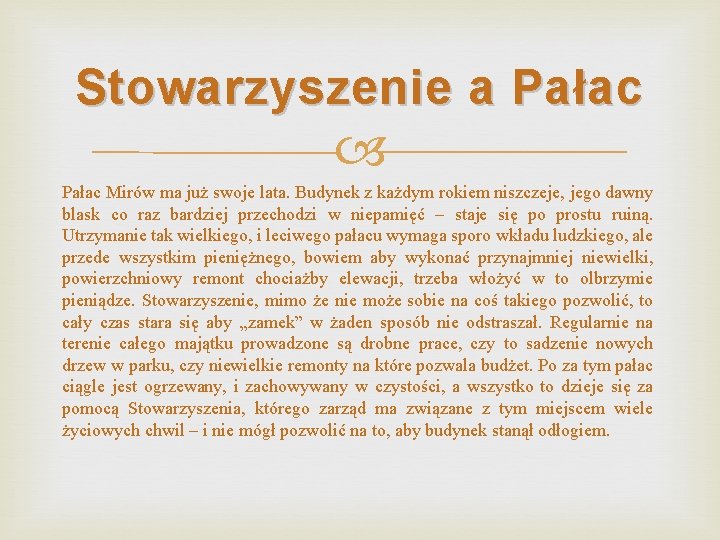 Stowarzyszenie a Pałac Mirów ma już swoje lata. Budynek z każdym rokiem niszczeje, jego