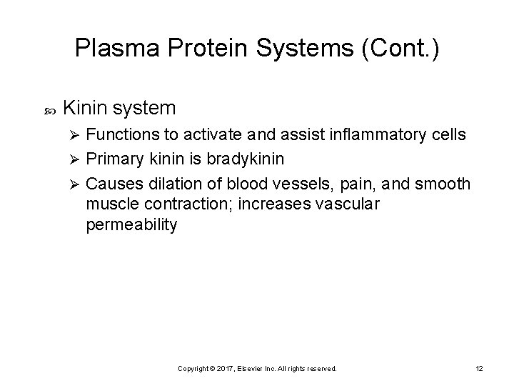 Plasma Protein Systems (Cont. ) Kinin system Functions to activate and assist inflammatory cells