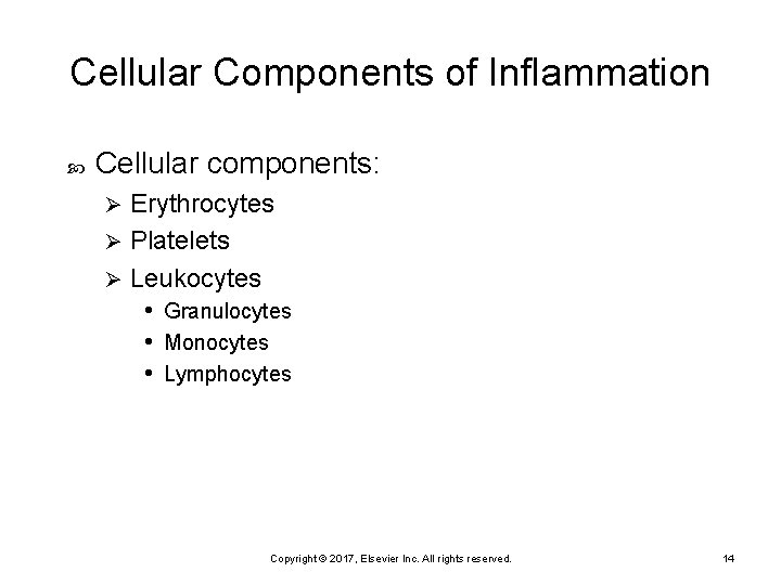 Cellular Components of Inflammation Cellular components: Erythrocytes Ø Platelets Ø Leukocytes • Granulocytes •