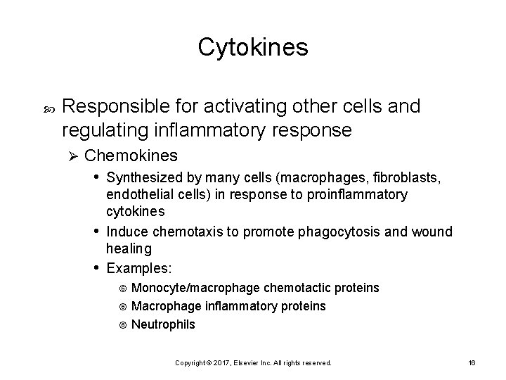 Cytokines Responsible for activating other cells and regulating inflammatory response Ø Chemokines • Synthesized