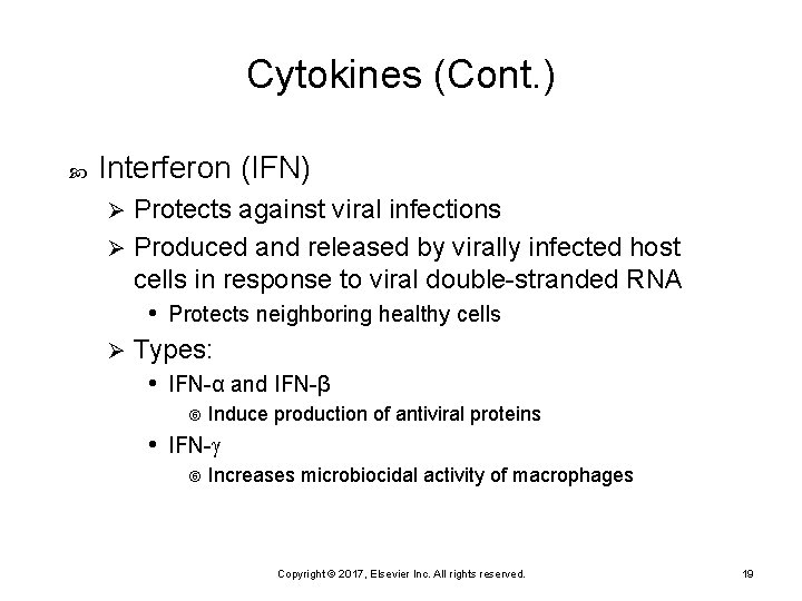 Cytokines (Cont. ) Interferon (IFN) Protects against viral infections Ø Produced and released by