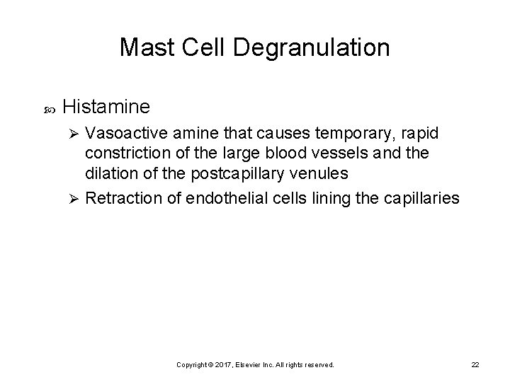 Mast Cell Degranulation Histamine Vasoactive amine that causes temporary, rapid constriction of the large