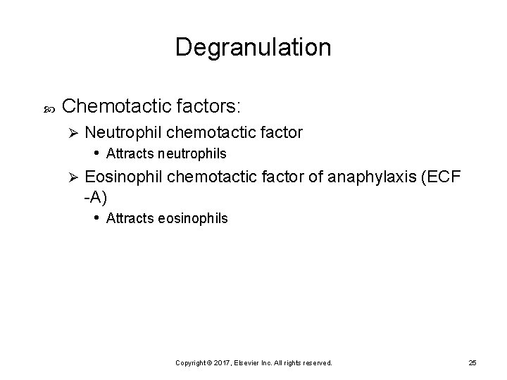 Degranulation Chemotactic factors: Neutrophil chemotactic factor • Attracts neutrophils Ø Eosinophil chemotactic factor of