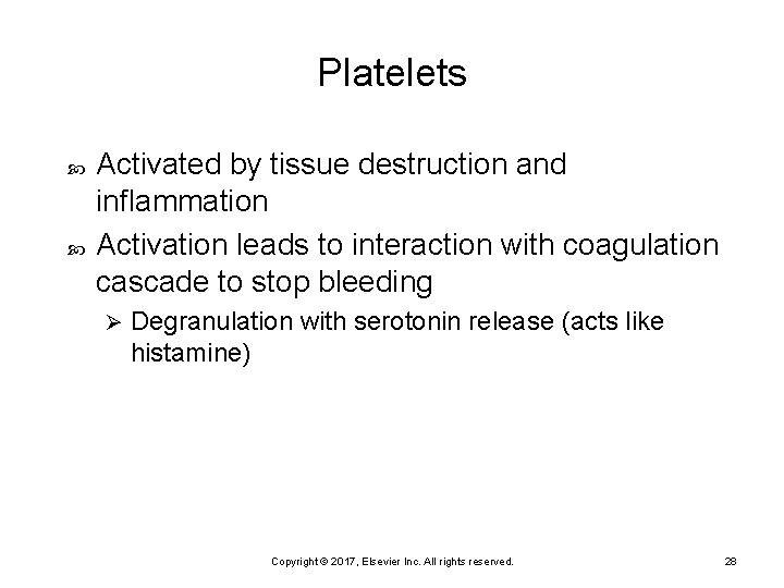 Platelets Activated by tissue destruction and inflammation Activation leads to interaction with coagulation cascade