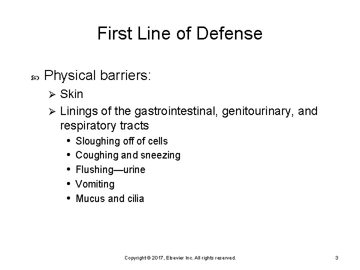 First Line of Defense Physical barriers: Skin Ø Linings of the gastrointestinal, genitourinary, and