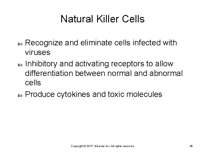 Natural Killer Cells Recognize and eliminate cells infected with viruses Inhibitory and activating receptors