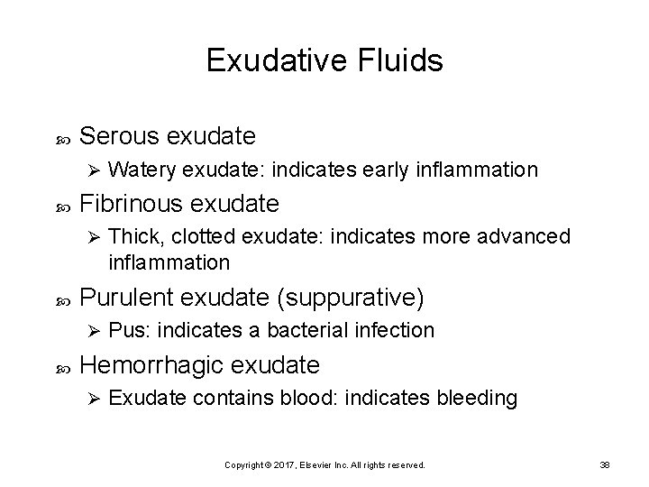 Exudative Fluids Serous exudate Ø Fibrinous exudate Ø Thick, clotted exudate: indicates more advanced