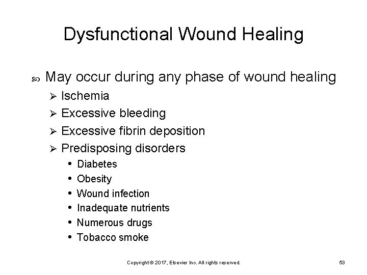 Dysfunctional Wound Healing May occur during any phase of wound healing Ischemia Ø Excessive