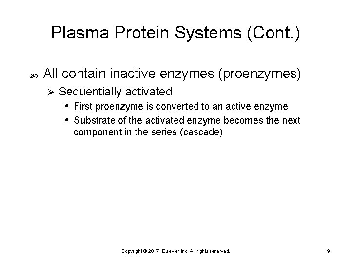 Plasma Protein Systems (Cont. ) All contain inactive enzymes (proenzymes) Ø Sequentially activated •