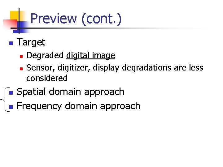 Preview (cont. ) n Target n n Degraded digital image Sensor, digitizer, display degradations