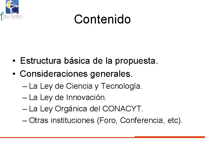 Contenido • Estructura básica de la propuesta. • Consideraciones generales. – La Ley de