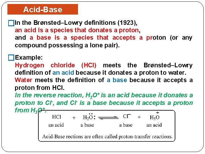 Acid-Base Concept �In the Brønsted–Lowry definitions (1923), an acid is a species that donates