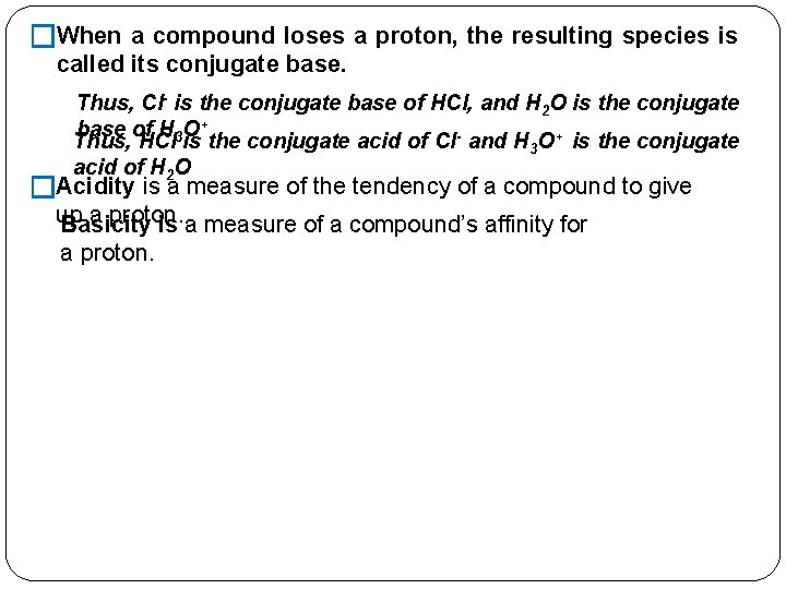 �When a compound loses a proton, the resulting species is called its conjugate base.